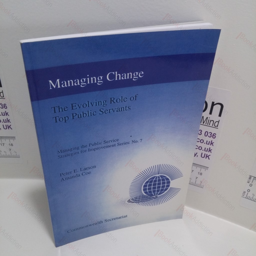 Managing Change : The Evolving  Role of Top Public Servants (Managing the Public Service Strategies for Improvement Series, No. 7)