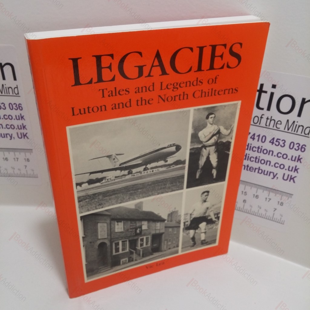 Legacies : Tales and Legends of Luton and the North Chilterns