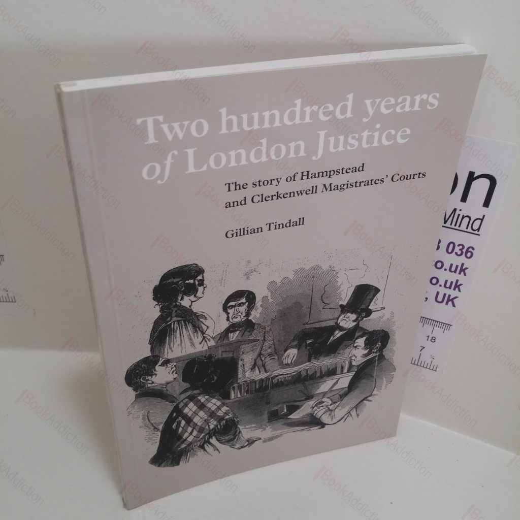Two Hundred Years of London Justice : The Story of Hampstead and Clarkenwell Magistrates' Courts