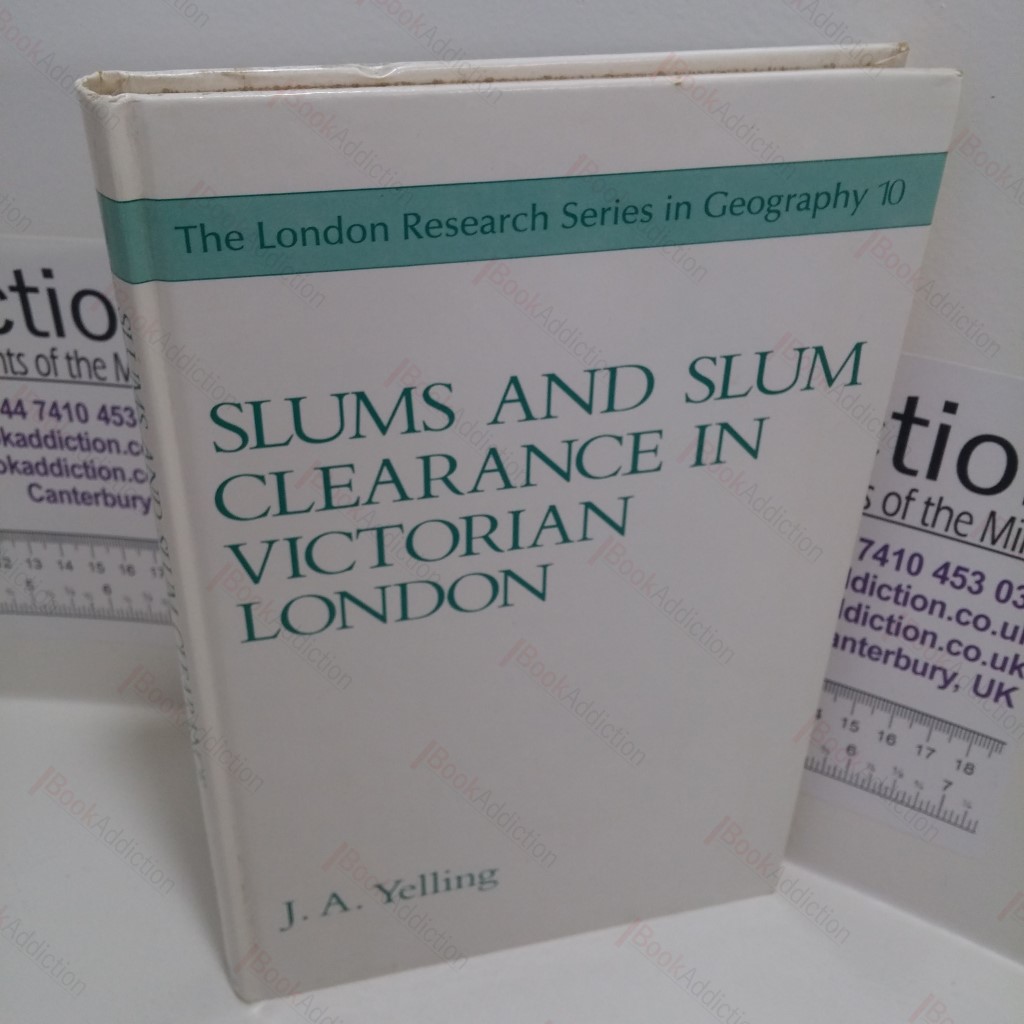 Slums and Slum Clearance in Victorian London (The London Research Series in Geography,  No. 10)