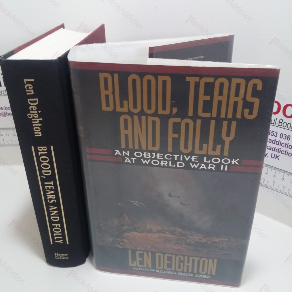 Blood, Tears and Folly : An Objective Look at World War II