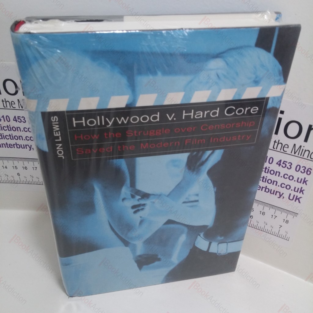 Hollywood v Hard Core : How the Struggle Over Censorship Created the Modern Film Industry