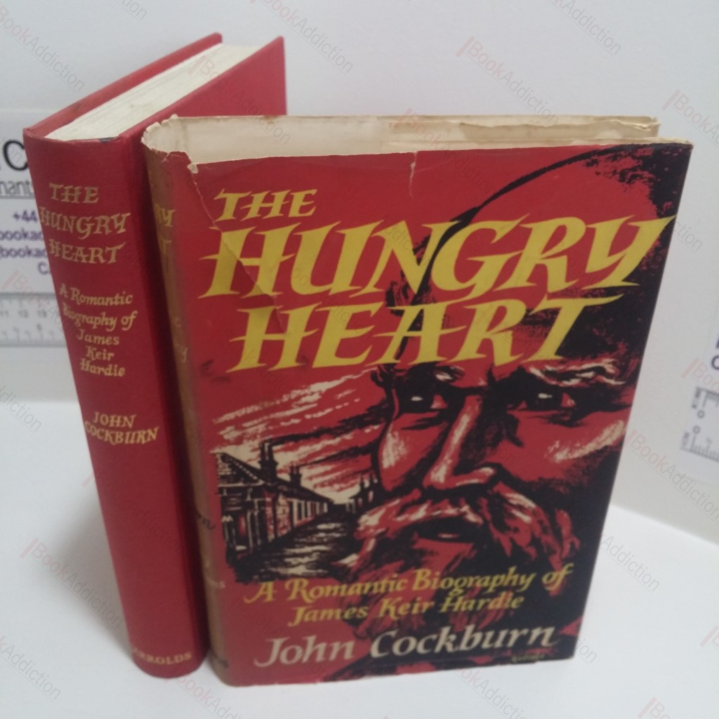 The Hungry Heart : A Romantic Biography of James Keir Hardie