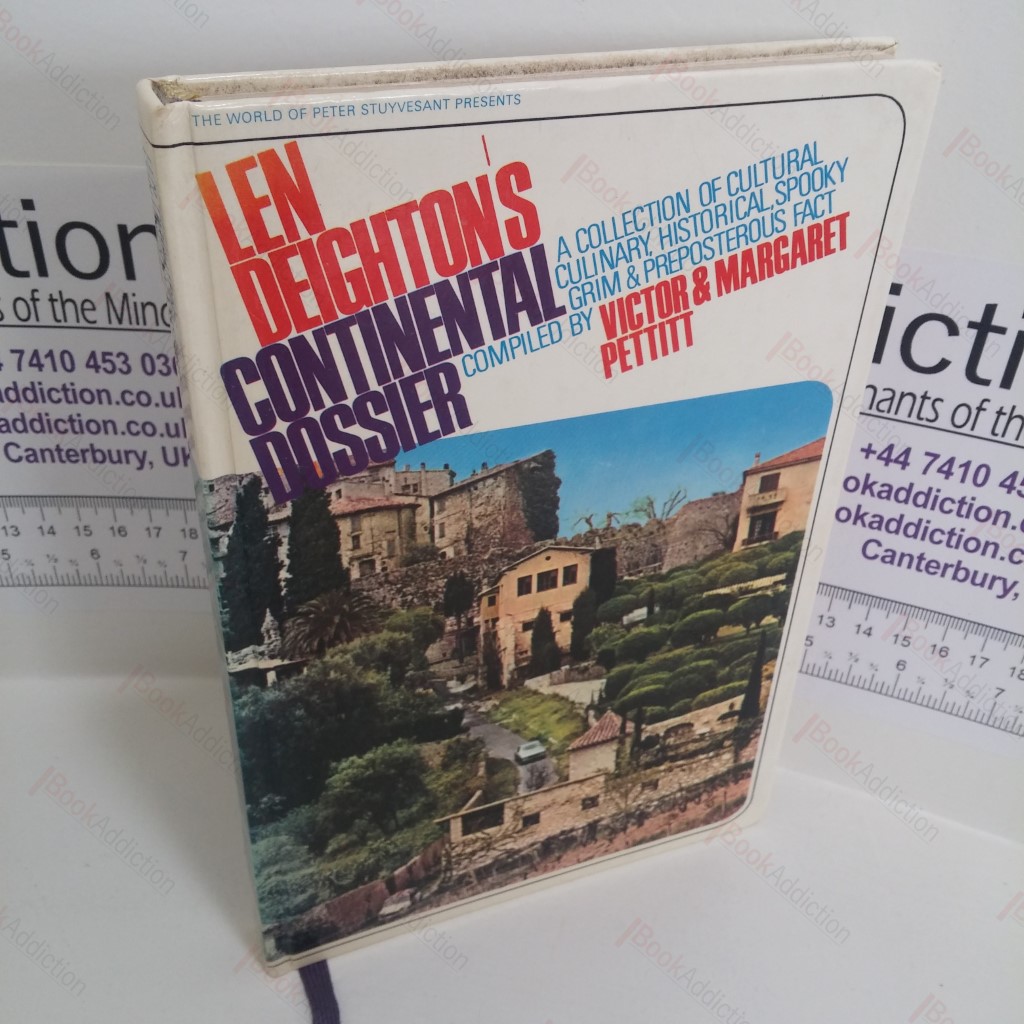 Len Deighton's Continental Dossier : A Collection of Cultural, Culinary, Historical, Spooky, Grim and Preposterous Fact