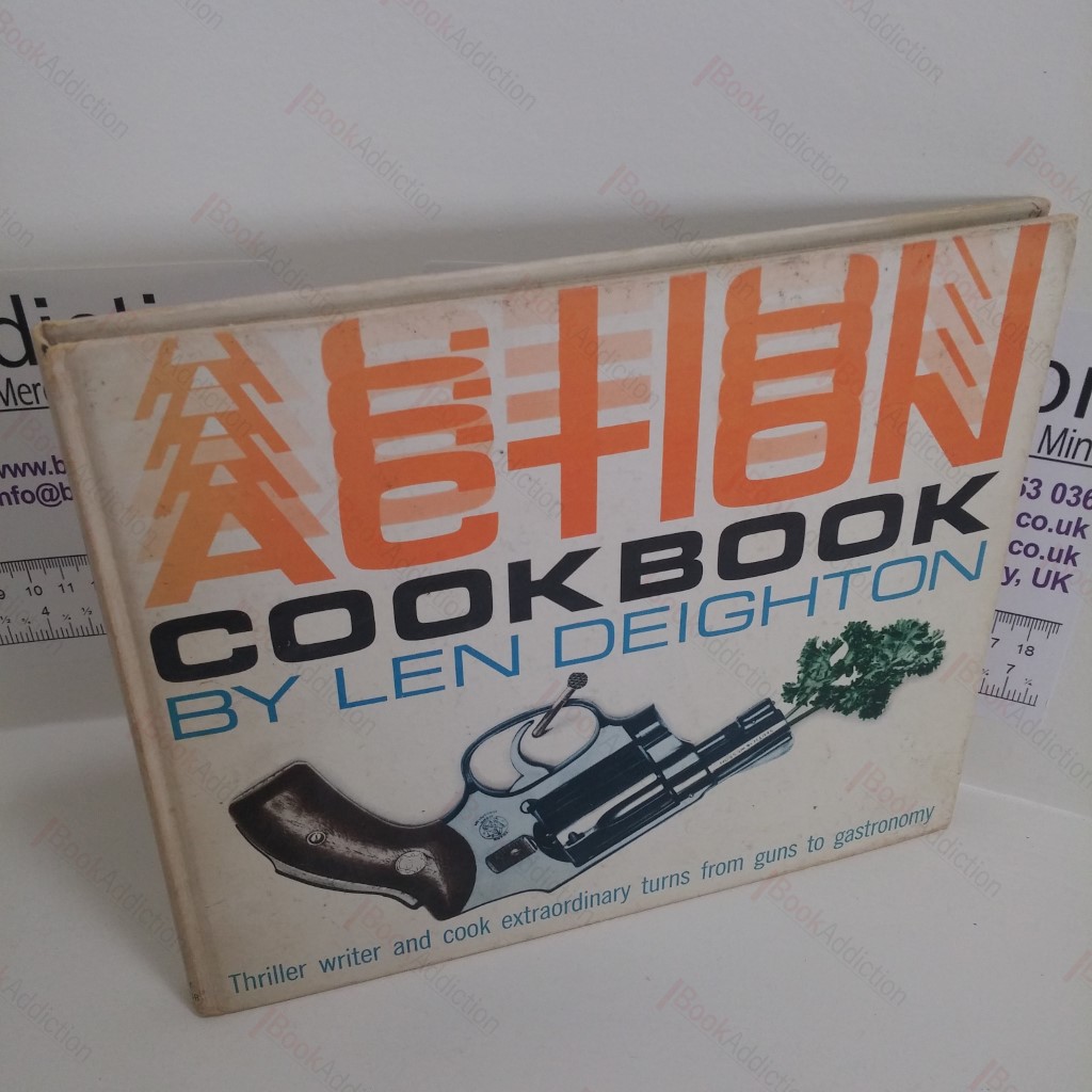 Action Cookbook : Len Deighton's Guide to Eating [Cook Book]