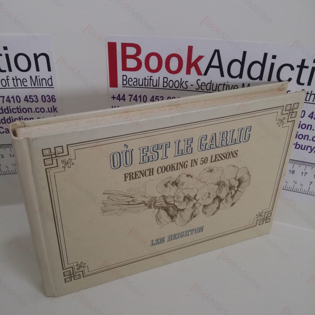 Ou Est Le Garlic : French Cooking in 50 Lessons (Signed)