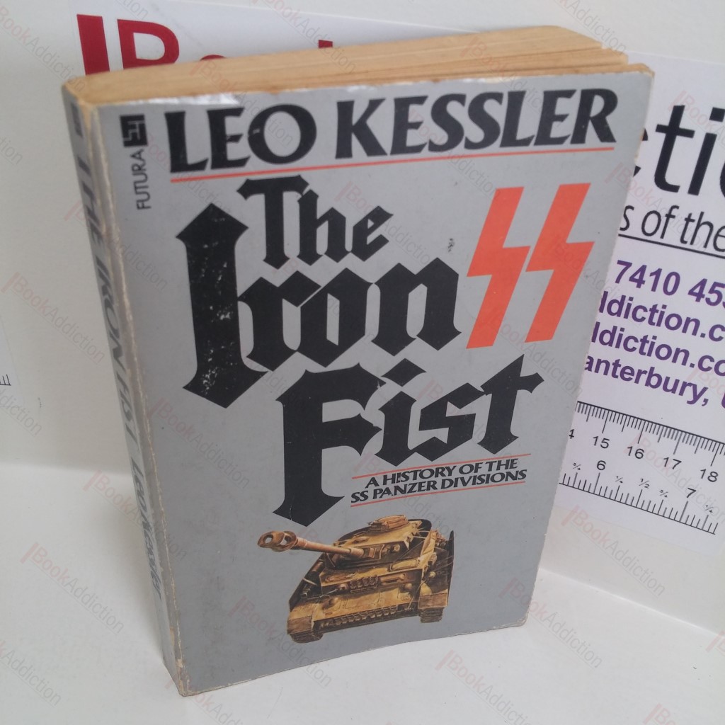 The Iron Fist : A History of the SS Panzer Divisions Between 1943-45