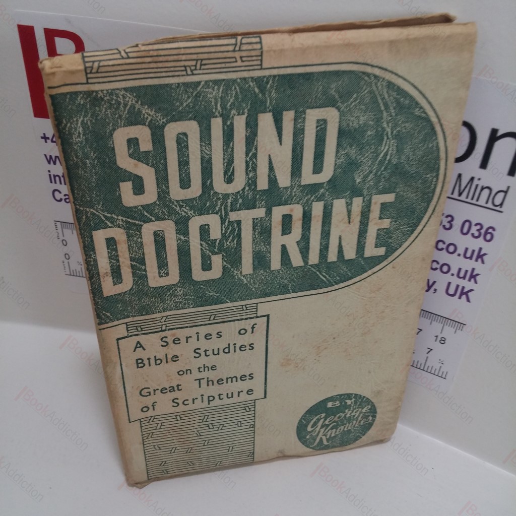 Sound Doctrine : A Series of Bible Studies on the Great Themes of Scripture