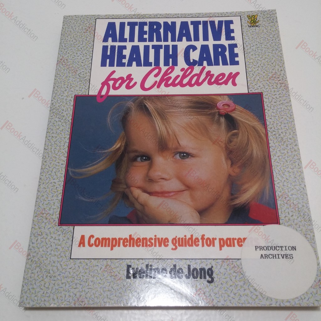 Alternative Health Care for Children : A Comprehensive Guide for Parents