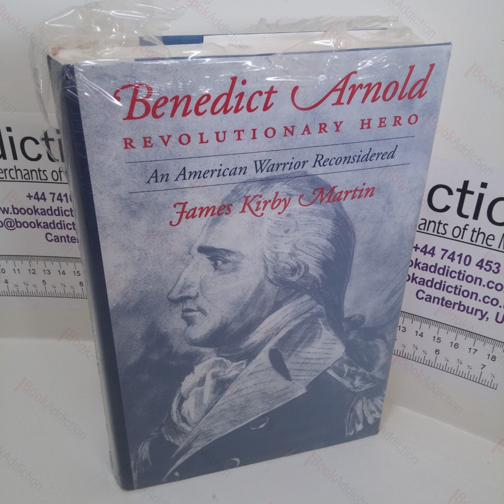 Benedict Arnold : Revolutionary Hero,  An American Warrior Reconsidered