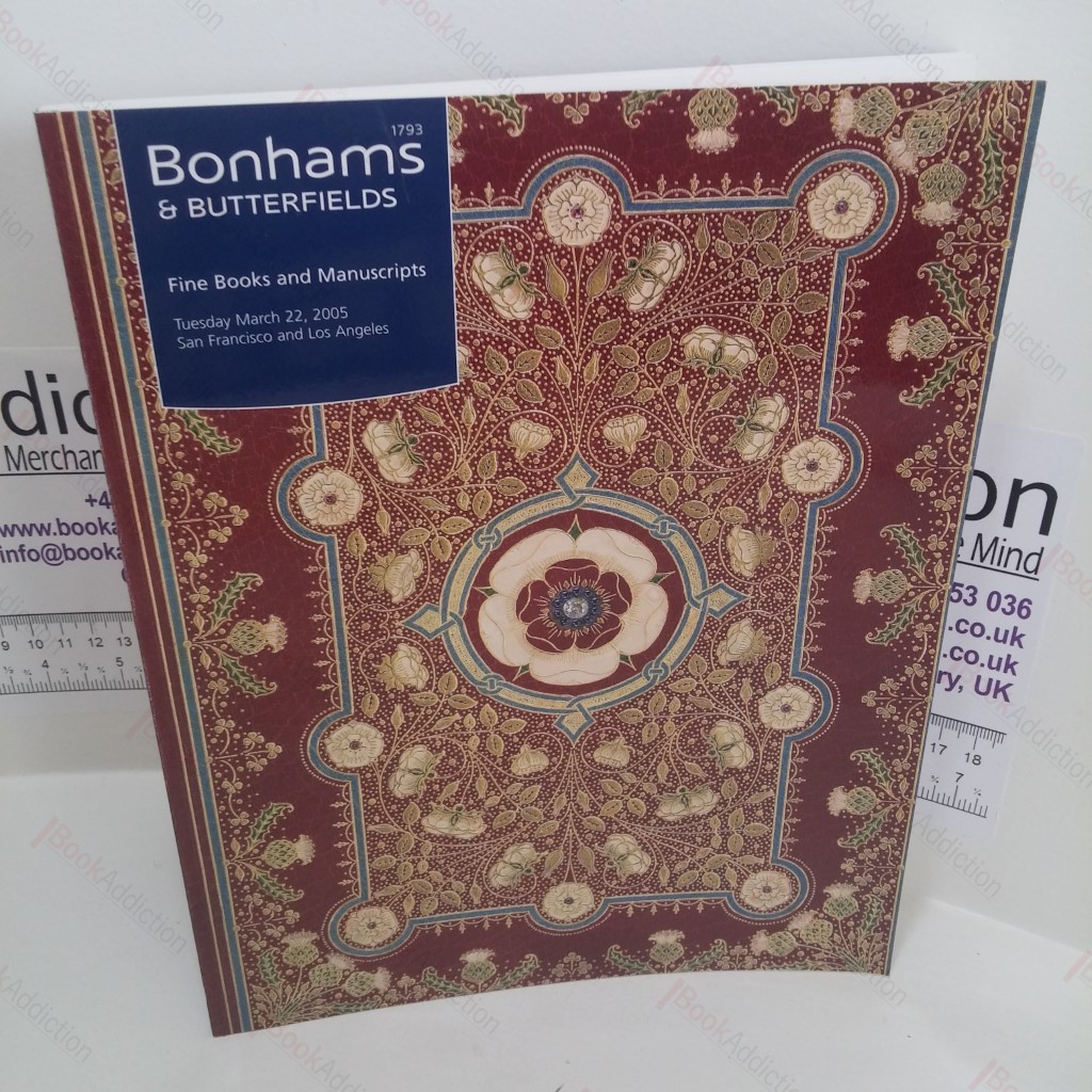 Fine Books and Manuscripts : Auction Catalogue; Sale Held on Tuesday 22nd March 2005 San Francisco and Los Angeles