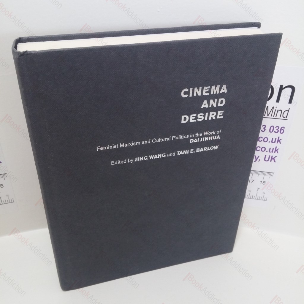 Cinema and Desire : Feminist Marxism and Cultural Politics in the Work of Dai Jinhua