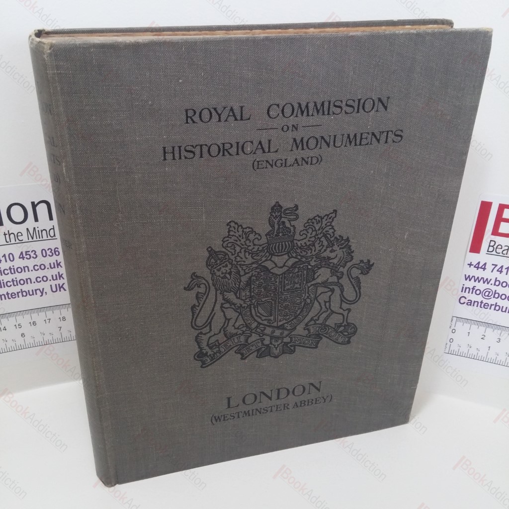 An Inventory of the Historical Monuments in London, Volume I : Westminster Abbey (Royal Commission on Historical Monuments)