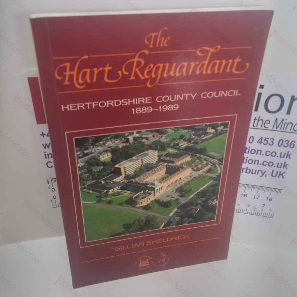 The Hart Reguardant: Hertfordshire County Council, 1889-1989