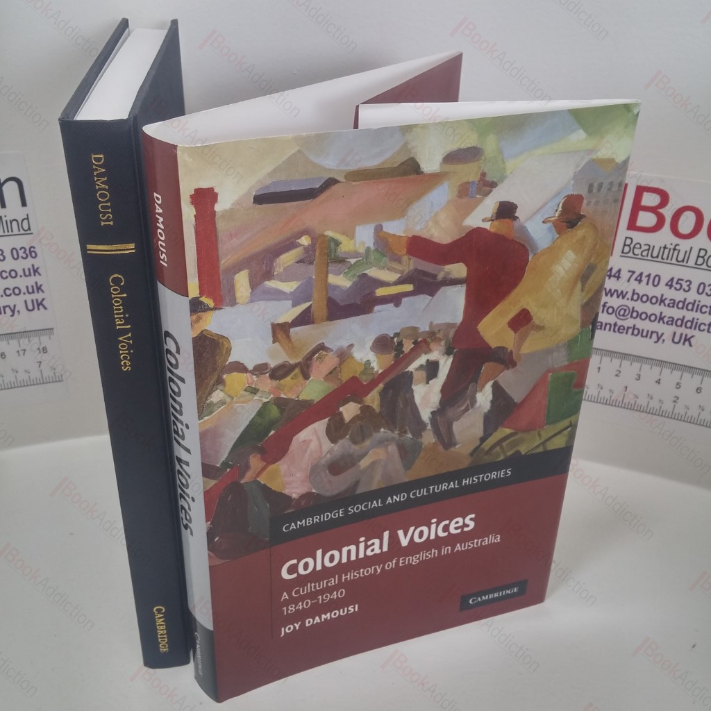 Colonial Voices : A Cultural History of English in Australia 1840-1940