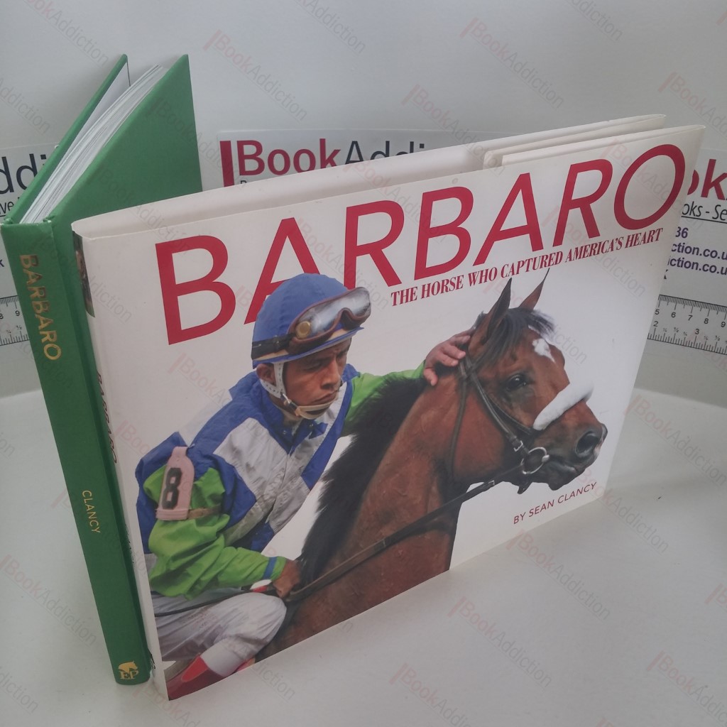 Barbaro : The Horse Who Captured America's Heart
