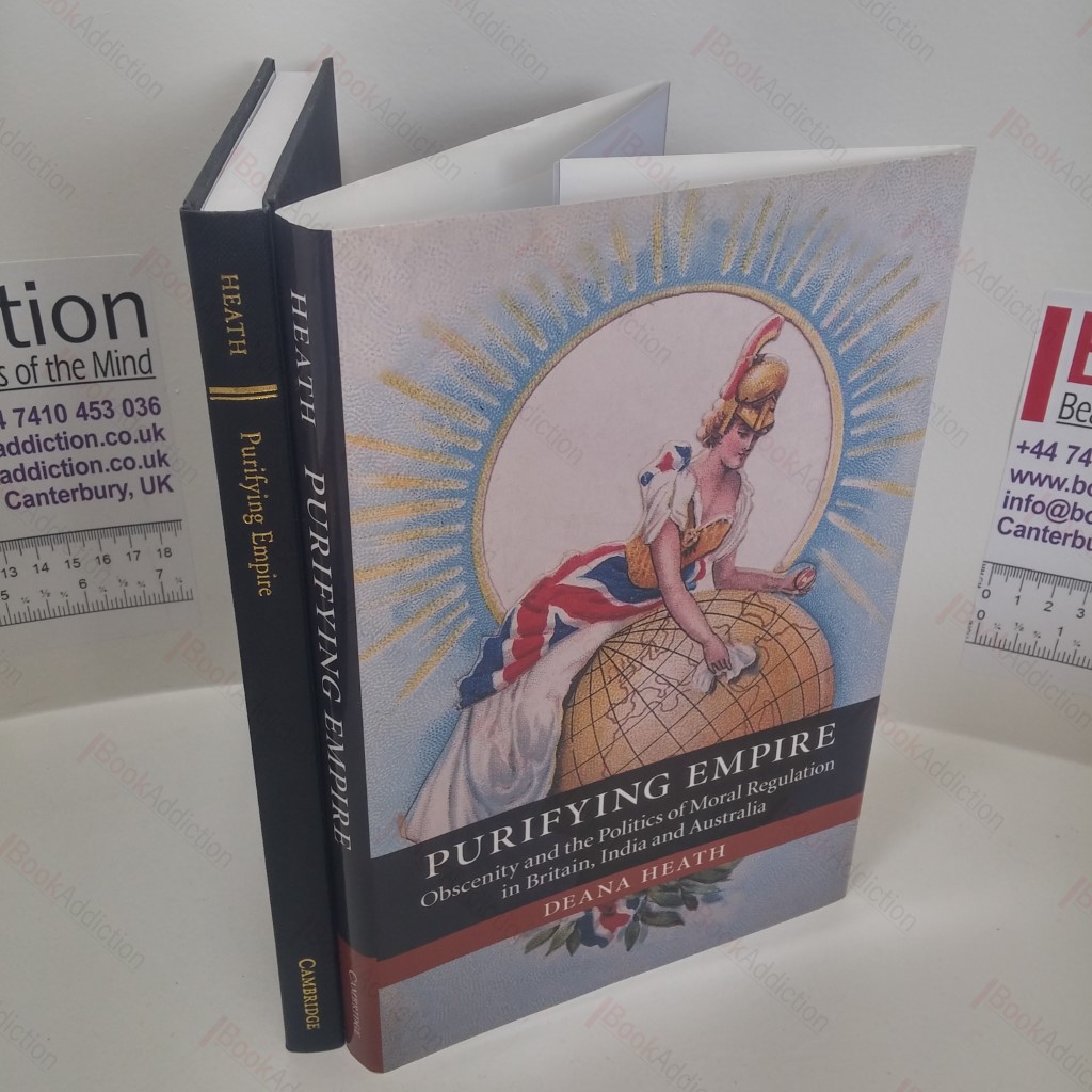 Purifying Empire : Obscenity and the Politics of Moral Regulation in Britain, India and Australia