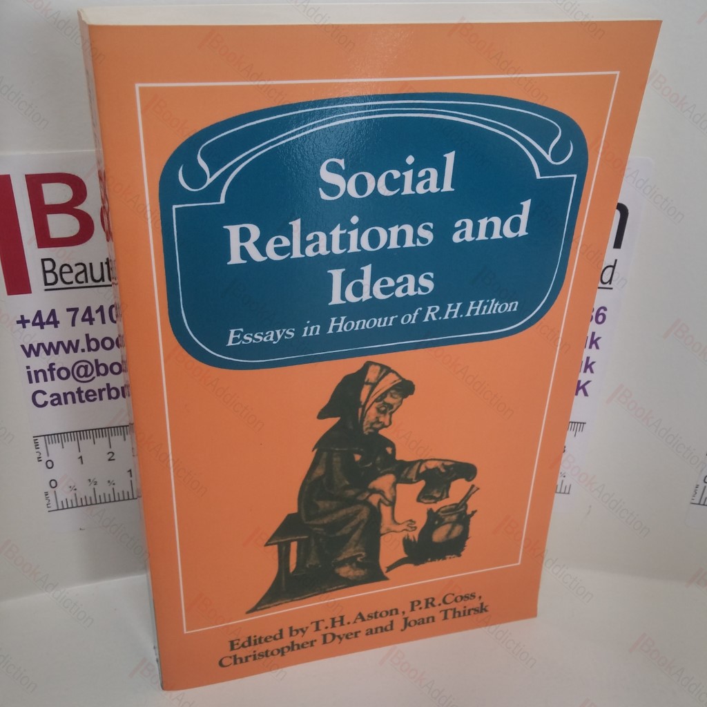 Social Relations and Ideas : Essays in Honour of R H Hilton