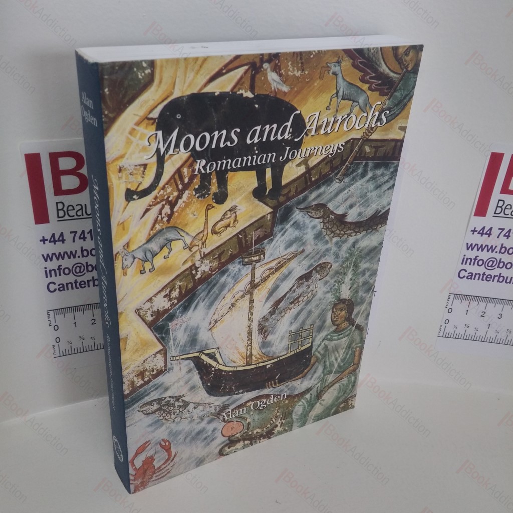 Moons and Aurochs : A Romanian Journey  (Signed)