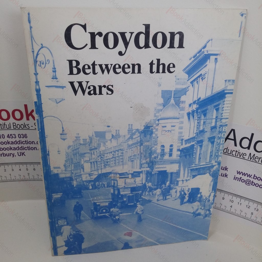 Croydon Between the Wars : Photographs from the Period 1919-39