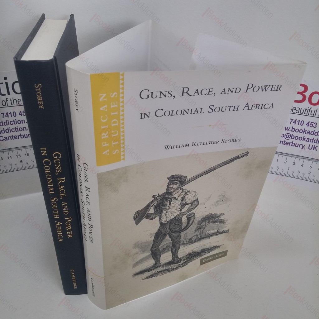 Guns, Race, and Power in Colonial South Africa (African Studies Series)
