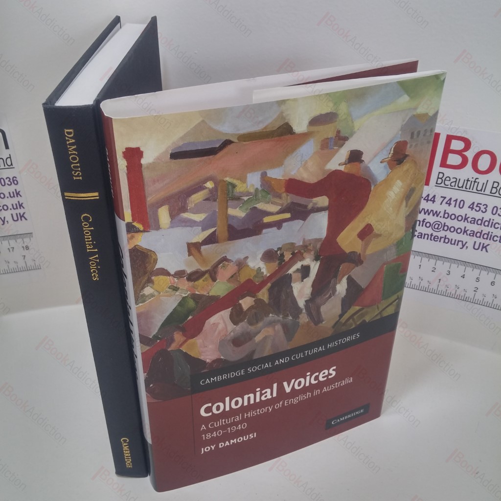 Colonial Voices : A Cultural History of English in Australia, 1840-1940