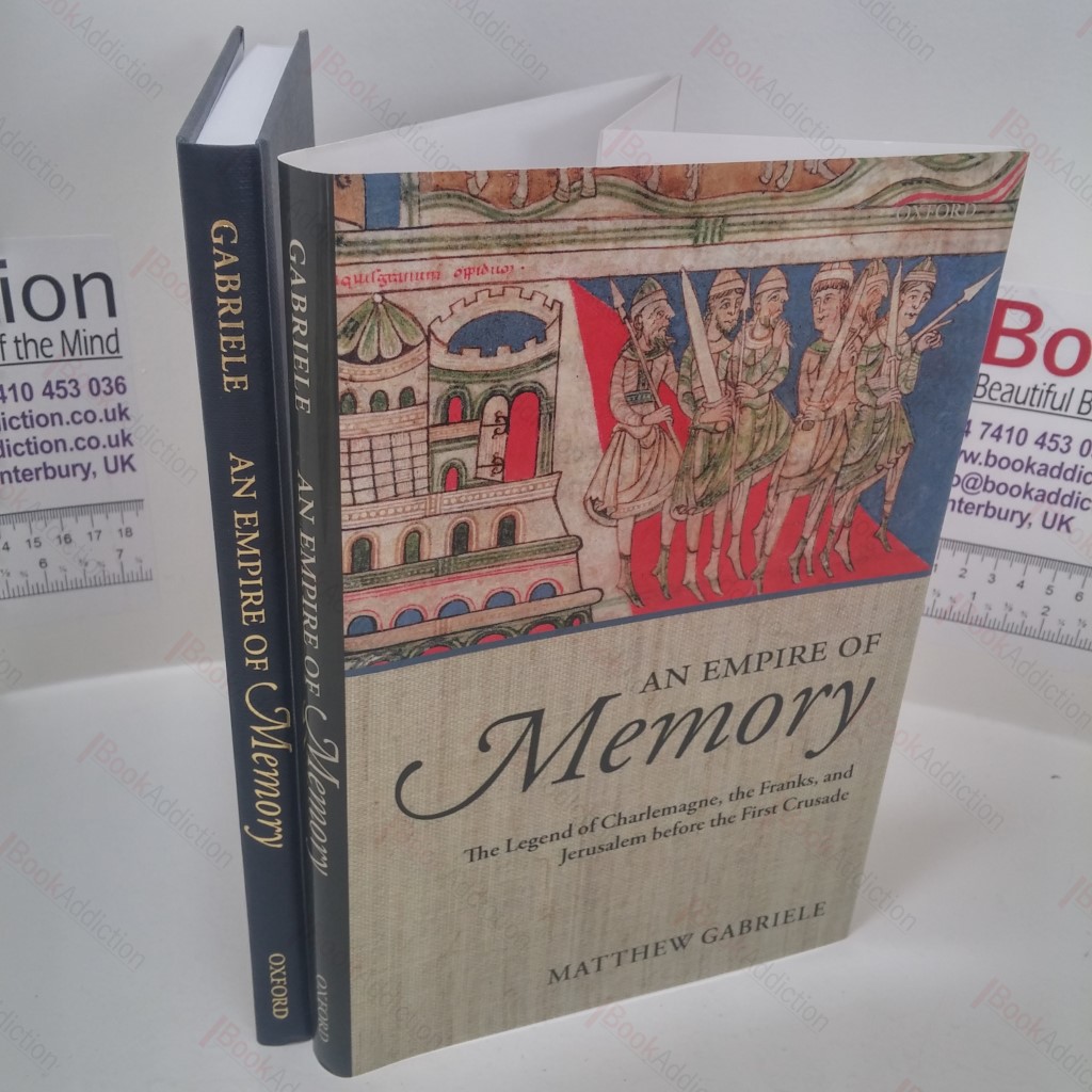 An Empire of Memory : The Legend of Charlemagne, the Franks, and Jerusalem before the First Crusade