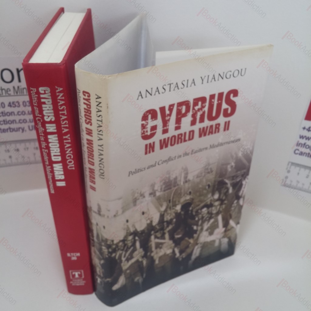 Cyprus in World War II : Politics and Conflict in the Eastern Mediterranean