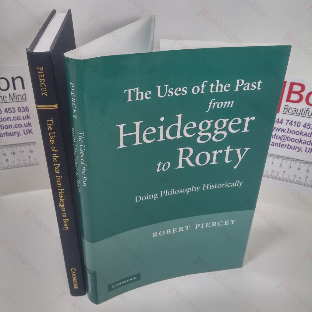 The Uses of the Past from Heidegger to Rorty : Doing Philosophy Historically