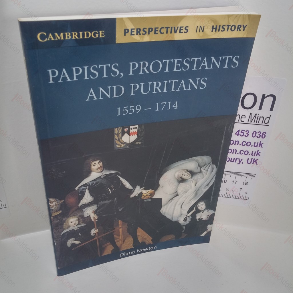 Papists, Protestants and Puritans 1559-1714 (Cambridge Perspectives in History series)