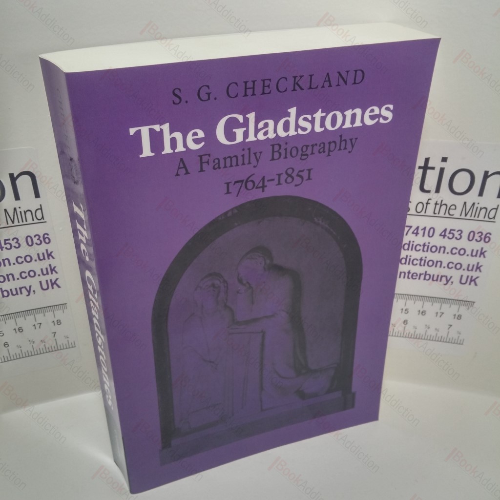 The Gladstones : A Family Biography, 1764-1851