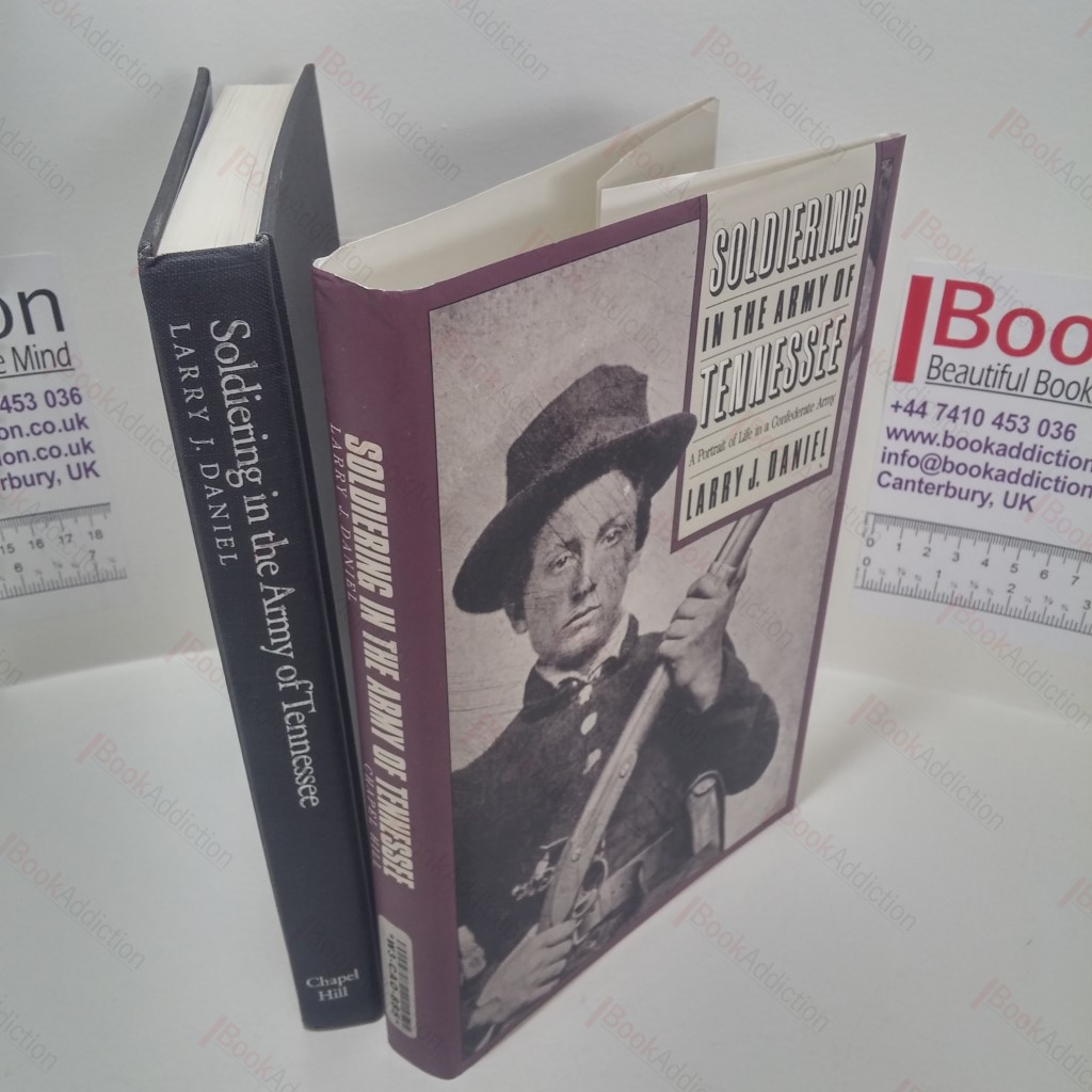 Soldiering in the Army of Tennessee : A Portrait of Life in a Confederate Army