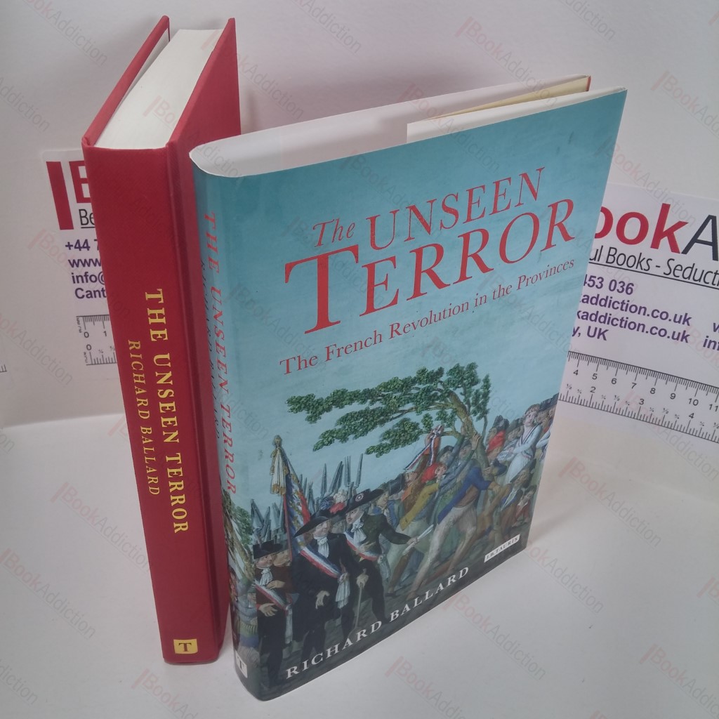 The Unseen Terror : The French Revolution in the Provinces