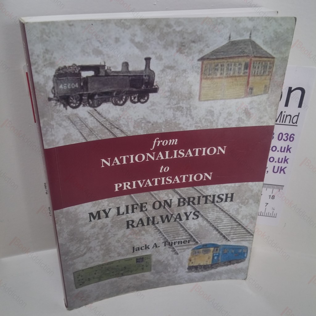 From Nationalisation to Privatisation : My Life on British Railways