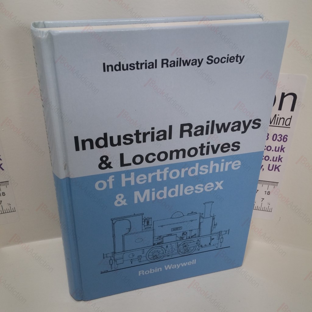 Industrial Railways and Locomotives of Hertfordshire and Middlesex
