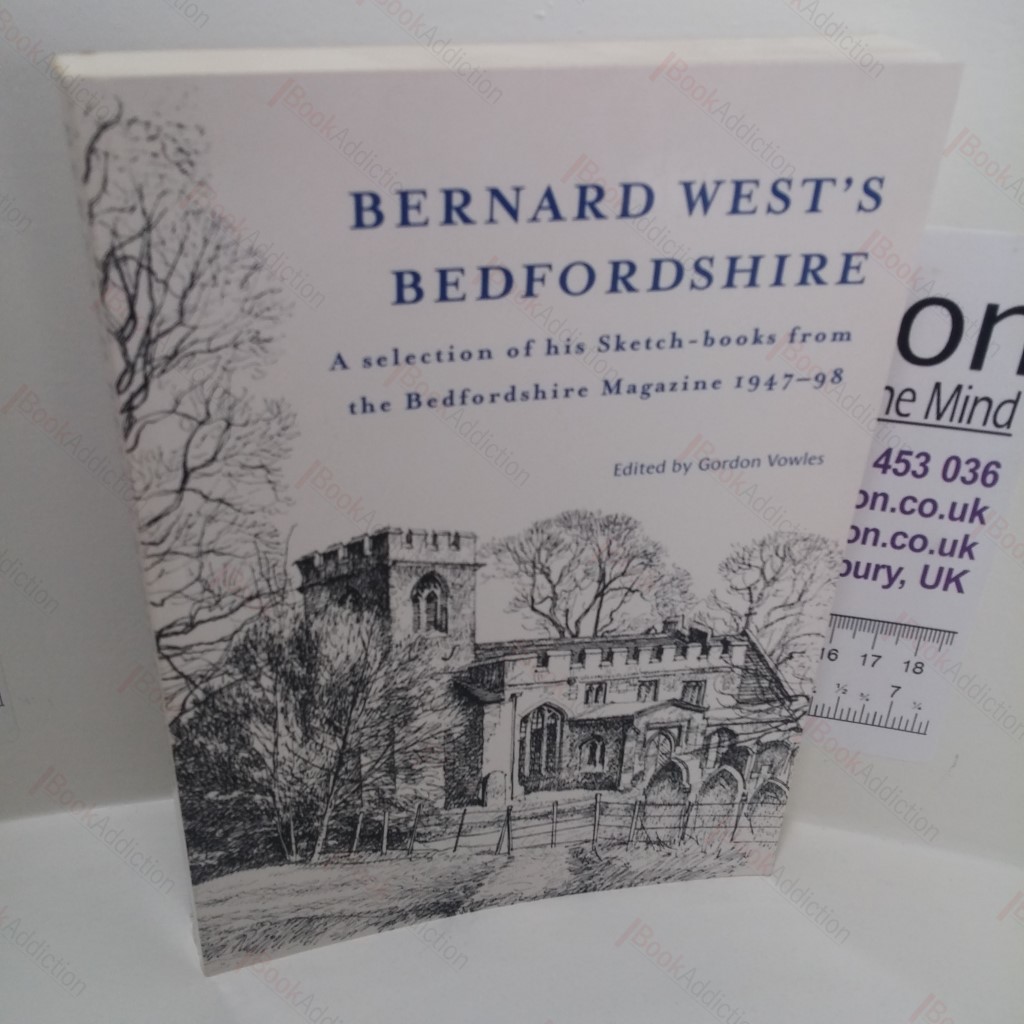 Bernard West's Bedfordshire : A  Selection of His Sketch-books from the Bedfordshire Magazine, 1947-98