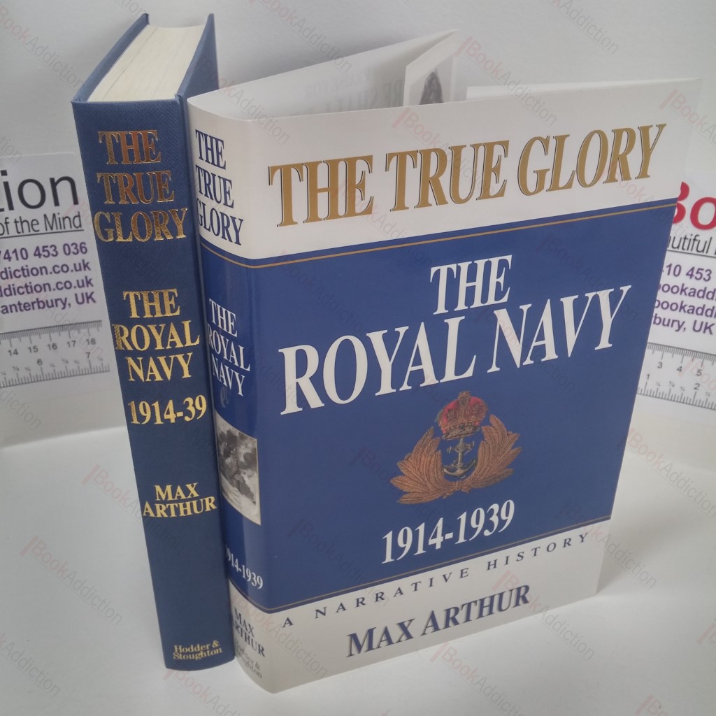 The True Glory : The Royal Navy : 1914-1939