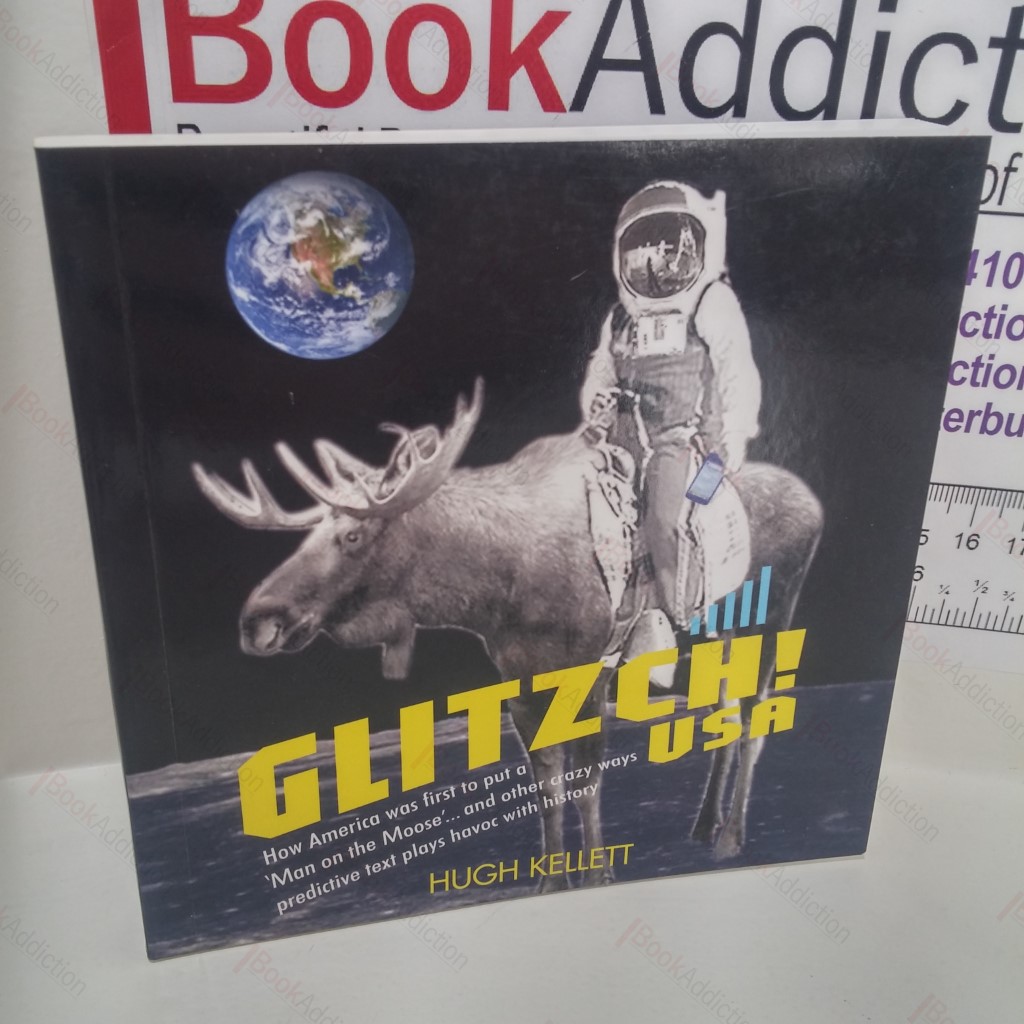 Glitzch! USA : How America Was First to Put a 'Man on the Moose'...and Other Way Predictive Text Plays Havoc with History (Signed and Incsribed)