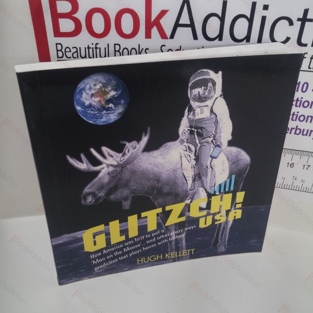 Glitzch! USA : How America Was First to Put a 'Man on the Moose'...and Other Way Predictive Text Plays Havoc with History (Signed)