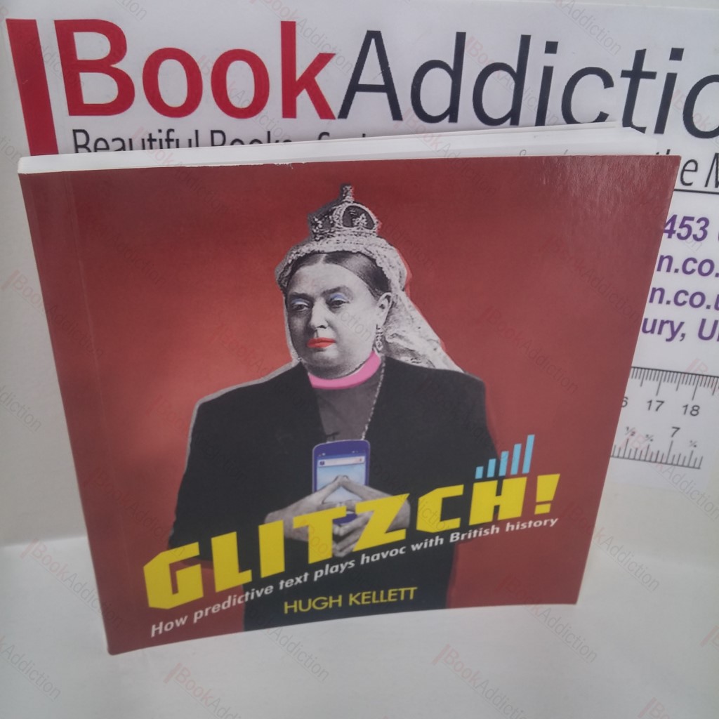 Glitzch!: How Predictive Text Plays Havoc with British History (Signed and inscribed)