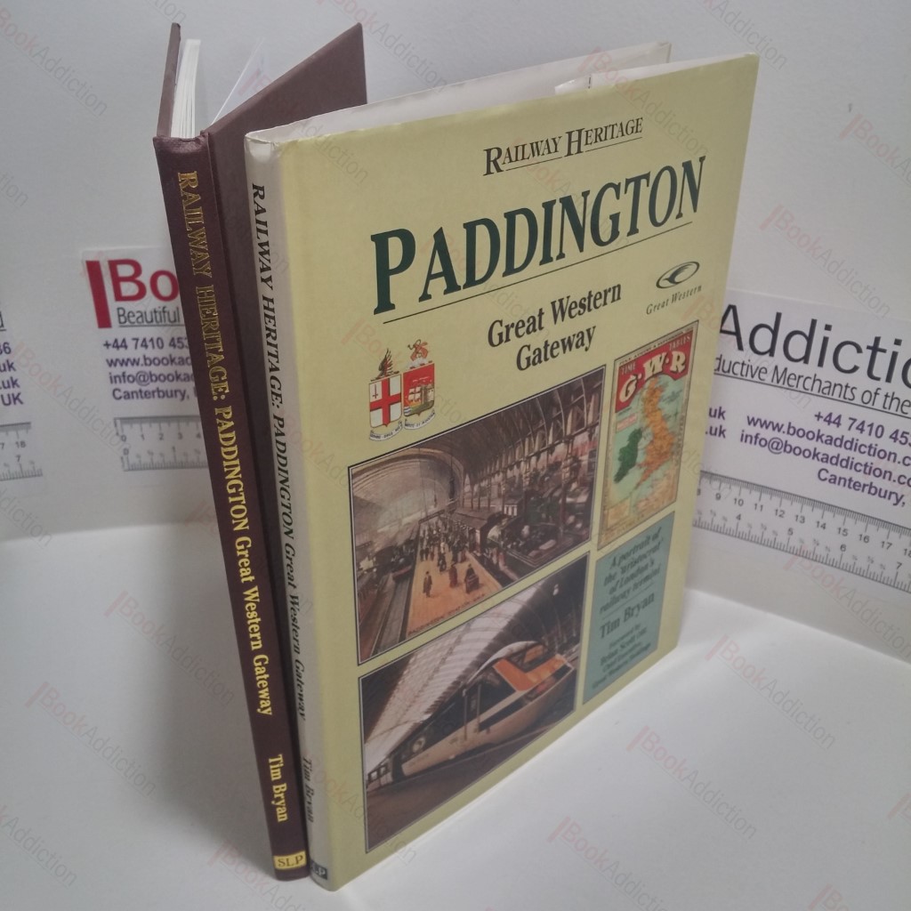 Paddington : Great Western Gateway - A Portait of the 'Aristocrat' of London's Railway Termini (SLP's 'Railway Heritage' Series)