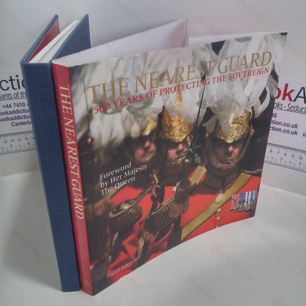 The Nearest Guard : 500 Years of Protecting the Sovereign (Signed)