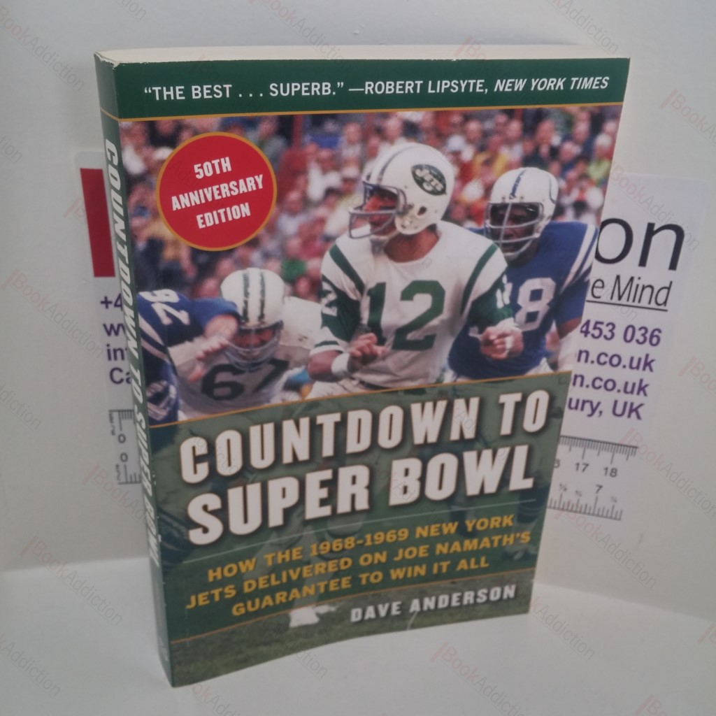 Countdown to Super Bowl : How the 1968-1969 New York Jets Delivered on Joe Namath's Guarantee to Win it All