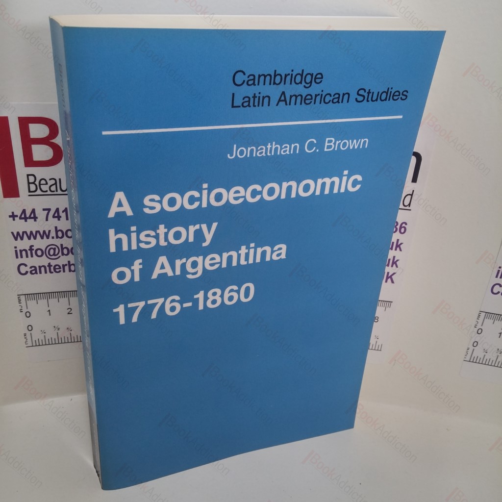 A Socioeconomic History of Argentina, 1776-1860 (Cambridge Latin American Studies Series)