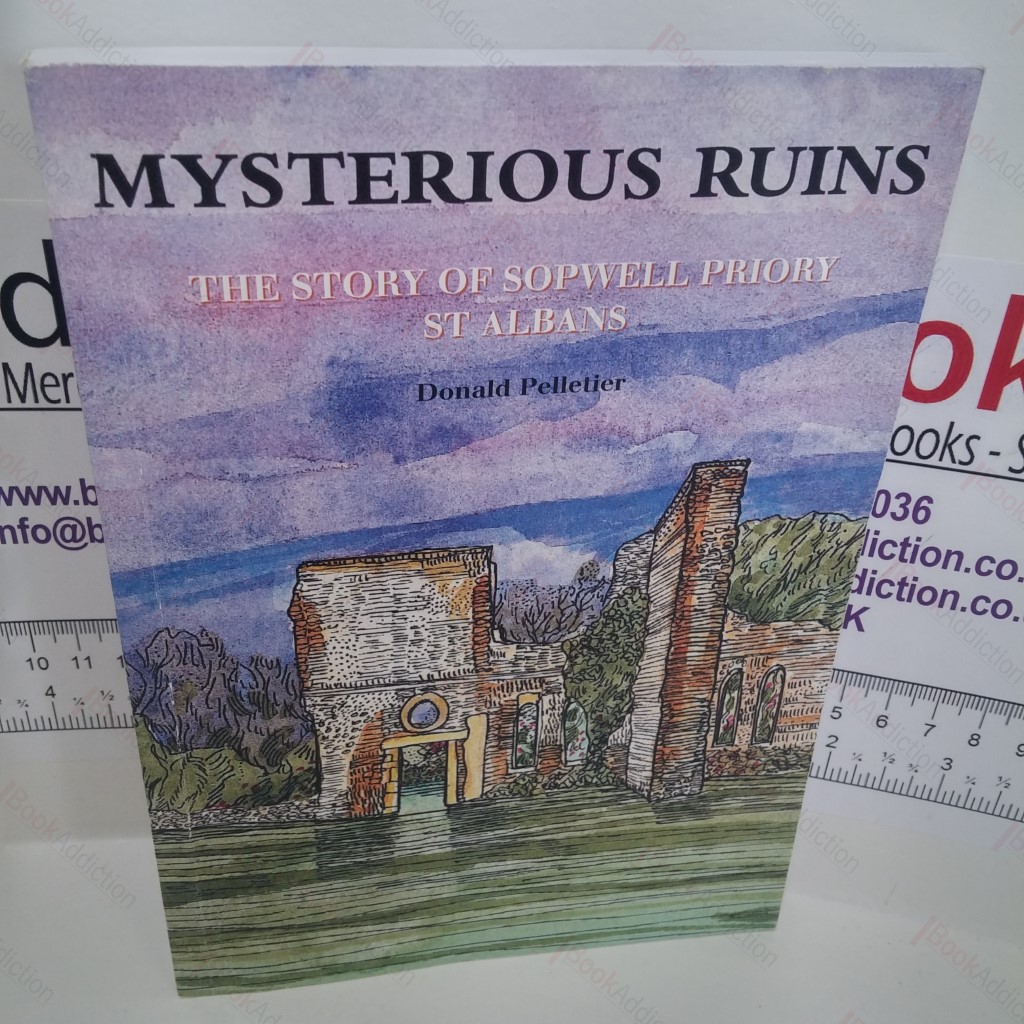 Mysterious Ruins : The Story of Sopwell Priory, St. Albans