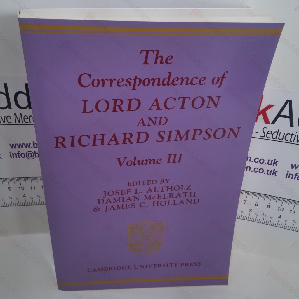 The Correspondence of Lord Acton and Richard Simpson : Volume 3