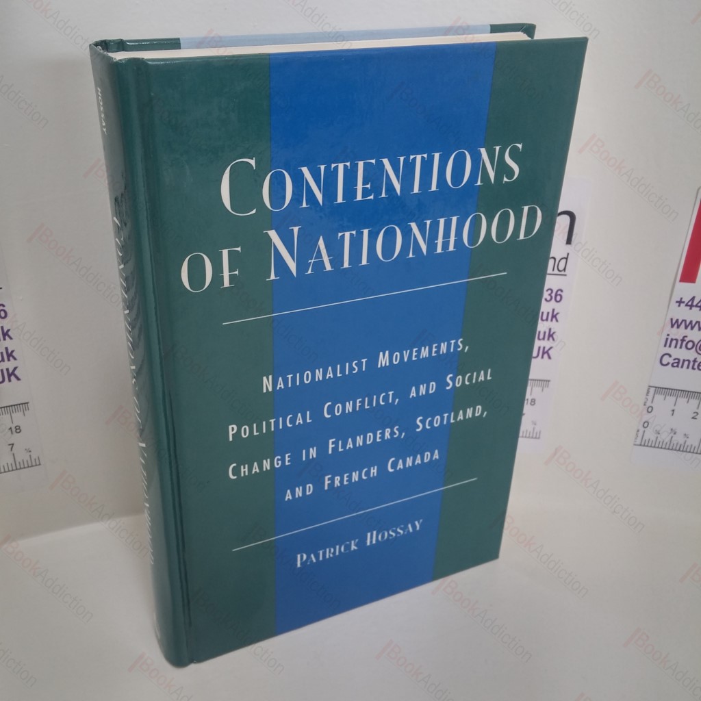 Contentions of Nationhood : Nationalist Movements, Political Conflict, and Social Change in Flanders, Scotland, and French Canada