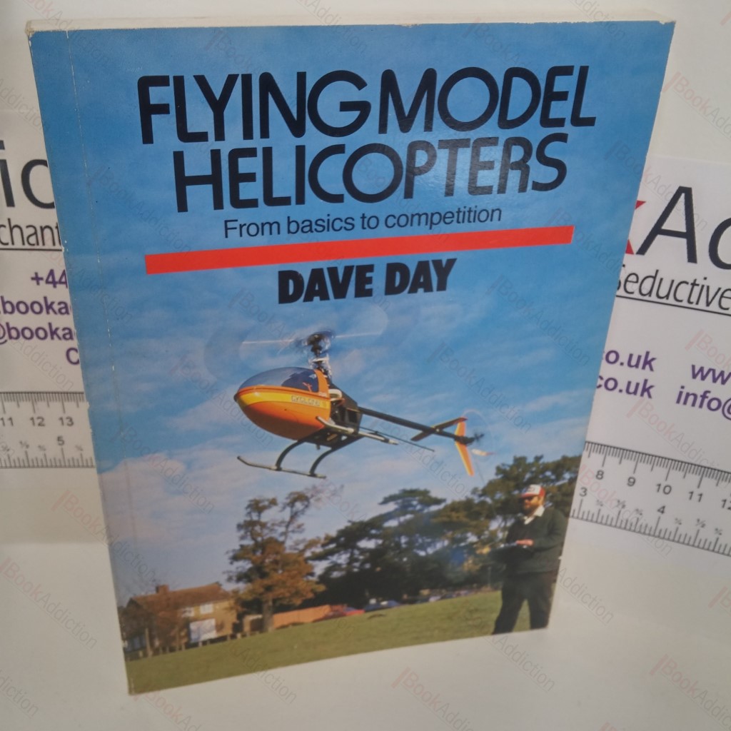Flying Model Helicopters : From Basics to Competition