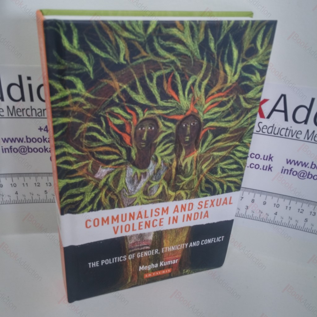 Communalism and Sexual Violence in India : The Politics of Gender, Ethnicity and Conflict