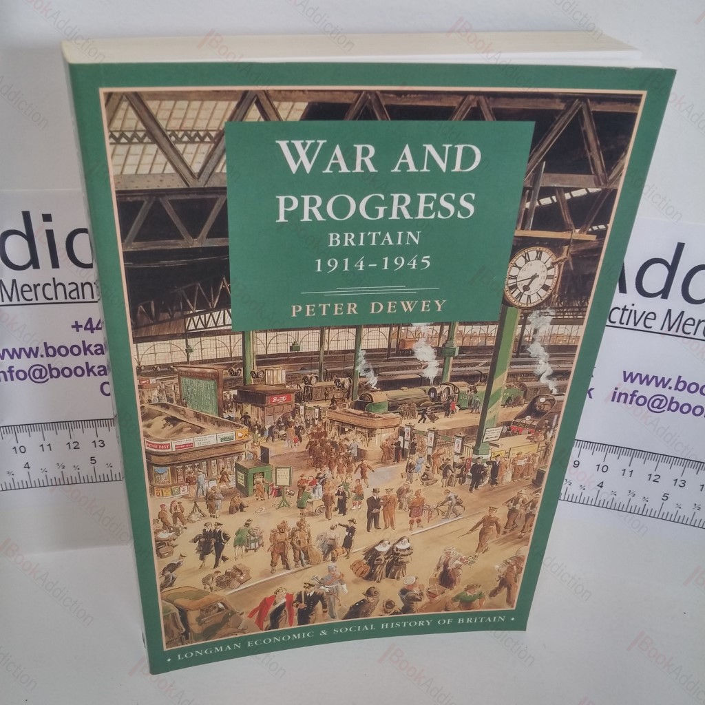 War and Progress : Britain, 1914-45 (Longman Economic and Social History of Britain Series)